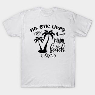 No One Likes A Shady Beach T-Shirt